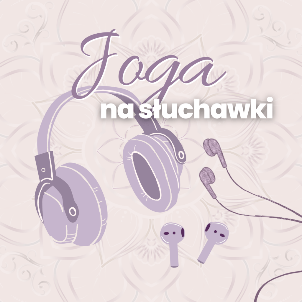 Joga na słuchawki wysłuchaj się w siebie – pogłębienie wyobraźni