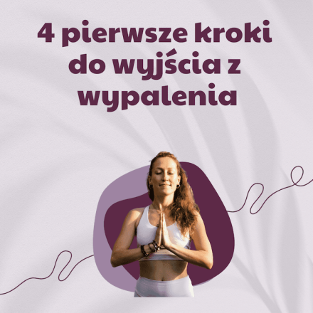 4 kroki do wyjścia z wypalenia